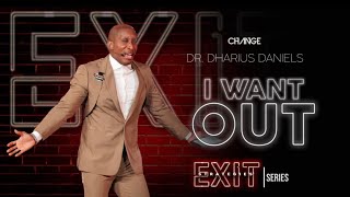 I Want Out  Exit Strategies Part 1  Dr Dharius Daniels [upl. by Rabassa]