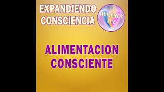 ALIMENTACIÓN CONSCIENTE [upl. by Ahsyek333]