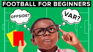 Beginner’s guide to football  Football for dummies [upl. by Nwahsyt233]