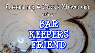 Cleaning A Glass Stovetop Using Bar Keepers Friend [upl. by Deegan481]