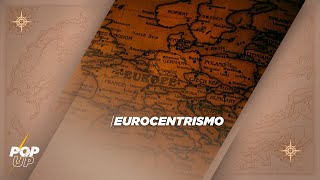 🌍EUROCENTRISMO🌍 [upl. by Hughmanick]