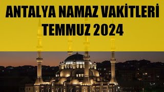 Antalya Namaz Vakitleri  TEMMUZ 2024 [upl. by Acinonrev]