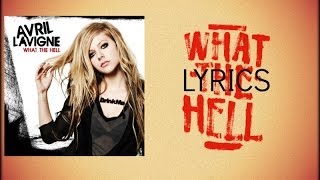 Avril Lavigne  What The Hell  Lyrics [upl. by Ydnagrub883]