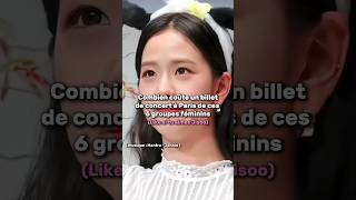 Combien coûte un billet de concert à Paris de ces 6 groupes féminins 🎀🎤 kpop viral youtubeshorts [upl. by Tunk318]