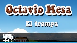 El Trompa Octavio Mesa  Audio [upl. by Strepphon]