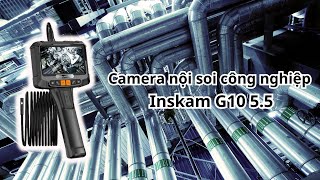 Camera Nội Soi Đường Ống Inskam G10 55 Sử Dụng Như Thế Nào Cho Đúng [upl. by Troth]