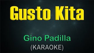 GUSTO KITA  KARAOKE  Gino Padilla [upl. by Sweyn]