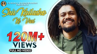 Shiv kailasho ke Vasi  Official Music Video  Hansraj Raghuwanshi  Baba Ji [upl. by Amle]