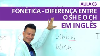 FONÉTICA PRONUNCIA DIFERENÇA DO CH E SH EM INGLÊS  AULA 03 PROFESSOR KENNY [upl. by Whitcomb]