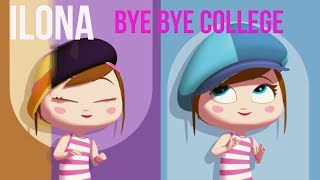 ILONA  Bye Bye College [upl. by Knepper]