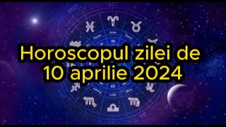 Horoscopul zilei de 10 aprilie 2024 Berbecii au parte de momente de neuitat [upl. by Morey402]