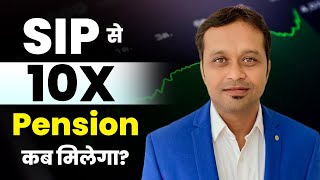 quot10X Pension with SIP – When Can You Achieve Itquot [upl. by Kerekes135]