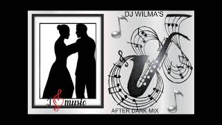 DJ WILMAS  AFTER DARK  MIX Cash App DjWilma [upl. by Olodort740]