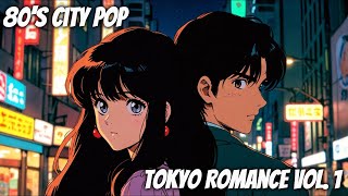 🎶 80s Japanese City Pop Playlist 🎶 Tokyo Romance Vol 1 💄 Retro 🌃80年代シティポップ  東京ロマンス [upl. by Russo]