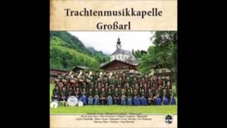 Trachtenmusikkapelle Großarl  Auf der Dorfstrasse [upl. by Canica]