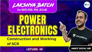 Construction amp Working of SCR  L 10  Power Electronics  Lakshya Batch  GATEESE 2022 [upl. by Inattyrb]