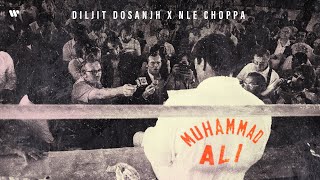 Diljit Dosanjh Muhammad Ali Official Video NLE Choppa [upl. by Merceer475]