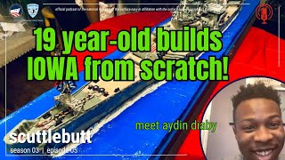 Scuttlebutt S03 E05 Aydin Diaby 19 YearOld Builds IOWA From Scratch [upl. by Nahttam331]