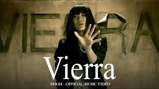 Vierra  Perih Official Music Video [upl. by Wehttam]