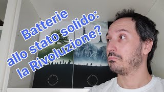 Batterie allo Stato Solido la rivoluzione [upl. by Laon212]