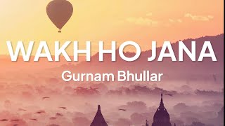 Wakh Ho Jana LyricsEnglish Translation  Gurnam Bhullar  Sonam Bajwa [upl. by Rusty191]