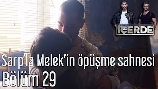 İçerde 29 Bölüm  Sarpla Melekin Öpüşme Sahnesi [upl. by Nnairol]