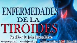 Enfermedades de la Tiroides por el Roeh Dr Javier Palacios Celorio  Kehila Gozo y Paz [upl. by Wallack]