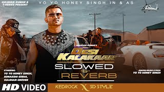 DESI KALAKAAR SLOWED amp REVERB  Yo Yo Honey Singh  Sonakshi Sinha  Kedrock SD Style [upl. by Farro]