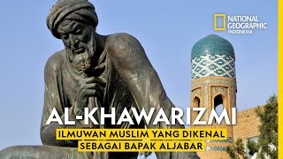 Mengenal AlKhawarizmi Ilmuwan Muslim Jenius Penemu Aljabar  National Geographic Indonesia [upl. by Cooley]