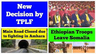 New Decision by TPLF  Ethiopian Troops Leave Somalia  Main Road in Amhara Closed due to Fighting [upl. by Munafo]