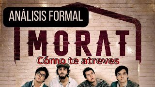 COMO TE ATREVES A VOLVER MORAT ANALISIS FORMAL [upl. by Appel]