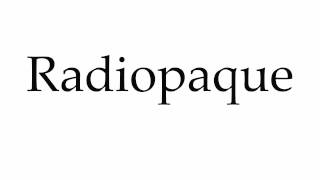 How to Pronounce Radiopaque [upl. by Sirej]