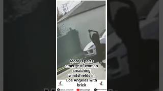 More reports emerge of woman smashing windshields in Los Angeles with brick [upl. by Ethbun]