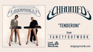 Chromeo  Tenderoni [upl. by Gould]