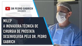 Desvendando a Milep A Inovadora Técnica de Cirurgia de Próstata Desenvolvida pelo Dr Pedro Gabrich [upl. by Wieren]