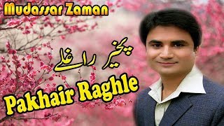 Pakhair Raghle  Mudassar Zaman  New Song HD Video 2018 [upl. by Emor]