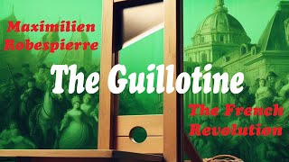 THE GUILLOTINE Maximilien Robespierre Blood in the streets of Paris french revolution guillotine [upl. by Bunch177]