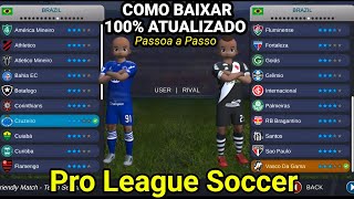 COMO BAIXAR PRO LEAGUE SOCCER COM BRASILEIRÃƒO E CHAMPIONS MELHOR FUTEBOL OFFLINE [upl. by Chauncey630]