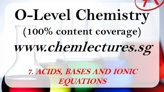 7th of 19 Chapters Acids Bases Oxides amp Ionic Equations  GCE O Level Chemistry Lecture [upl. by Roxana]