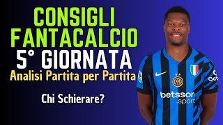 CONSIGLI FANTACALCIO 5° GIORNATA 202425  Chi schierare Analisi Partita per Partita [upl. by Ailati]