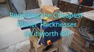 Repairing the Cheapest Planer Thicknesser Is it worth it [upl. by Ibrahim]