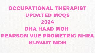 OCCUPATIONAL THERAPIST UPDATED MCQS 2024DHA HAAD MOH PEARSON VUE PROMETRIC KUWAITMOH NHRABAHRAIN [upl. by Sedrul148]