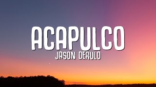 Jason Derulo  Acapulco Lyrics [upl. by Eigriv]