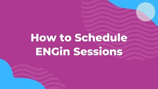 How to Schedule ENGin Sessions [upl. by Cordelia891]