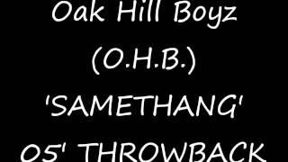 Oak HIll Boyz OHB  SAMETHANG 2005 [upl. by Matt]