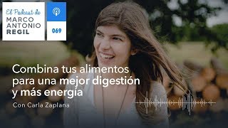 69 Combina tus alimentos para una mejor digestión y más energía con Carla Zaplana [upl. by Seka]