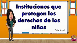 Instituciones que protegen los derechos de los niños [upl. by Eilitan]