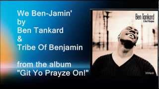 We BenJamin  Ben Tankard [upl. by Notlehs]