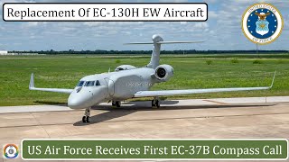 US Air Force Receives First EC37B Compass Call  Replacement Of EC130H [upl. by Ardua376]