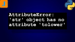 AttributeError str object has no attribute tolower [upl. by Flinn]